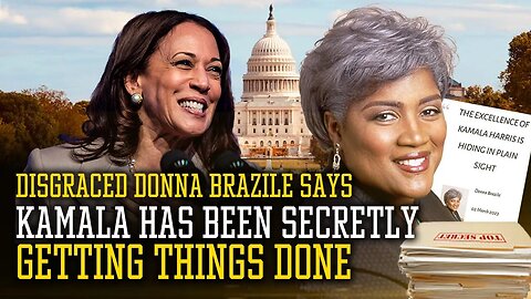 Disgraced Donna Brazile Says Kamala Has Been Secretly Getting Things Done