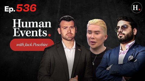 HUMAN EVENTS WITH JACK POSOBIEC EP. 536