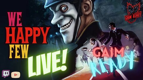 We Happy Few - Gaim Ready