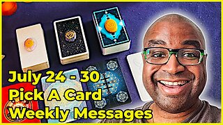 Pick A Card Tarot Reading - July 24-30 Weekly Messages