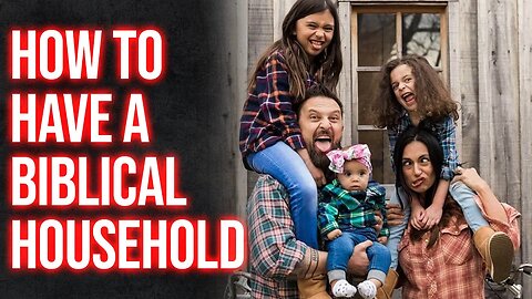 How to Have a Biblical Household