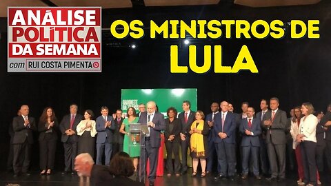 Os ministros de Lula - Análise Política da Semana, com Rui Costa Pimenta - (REPRISE)