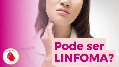 LINFOMAS, o que são e como TRATÁ-LOS? | Geydson Cruz; MD,Msc [Agosto Verde Claro]