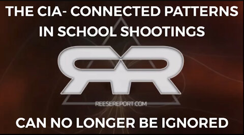 The CIA Connections & Patterns in School Shootings Can’t Be Ignored Any Longer: Reese Reports