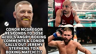 CONOR MCGREGOR RESPONDS TO JOSE ALDO'S ANGRY BOXING COMMENTS & CONOR CALLS OUT JEREMY STEPHENS!?!?