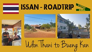 ISSAN ROADTRIP - Udon Thani to Bueng Kan - Slow Travelling on an airconditioned bus in Thailand TV