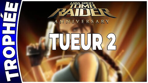 Tomb Raider Anniversary - TUEUR 2 - Trophée [FR PS3]