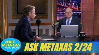 Ask Metaxas - 2.24.22