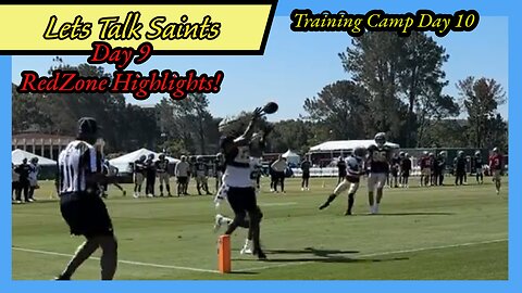 Low Key Day 10 & Redzone Highlights from Day 9, Saints Training Camp