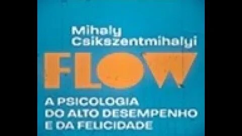 Flow: a Psicologia do Alto Desempenho e da Felicidade| Mihaly Csikszentmihalyi, livro em análise