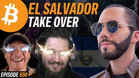 BREAKING: World is Waking Up to El Salvador & Bitcoin | EP 690