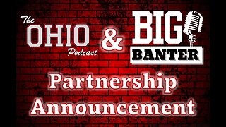 BIG NEWS!!!! The OHIO Podcast has partnered with BIG Banter