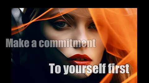 Make a commitment to yourself first