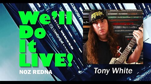 We'll Do it LIVE! Ep. 16 - Tony White (Guitarist/Paralysis)