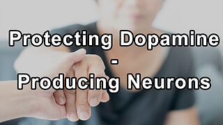 Protecting Dopamine-Producing Neurons: The Impact of Food and Contaminants - Steve Blake