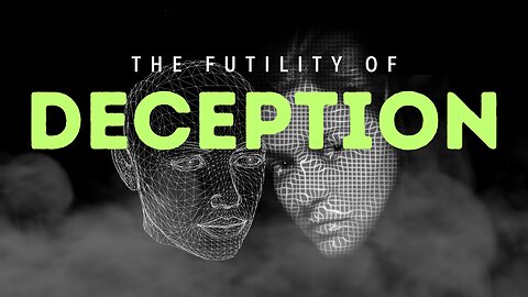 The Futility of Deception- Navigating Relationships with Honesty and Authenticity