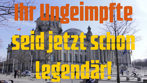 Ihr Ungeimpfte seid jetzt schon legendär!