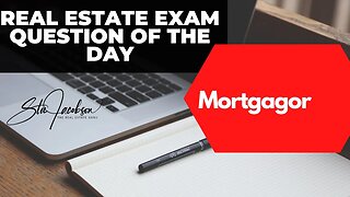 Daily real estate exam practice question -- mortgagor