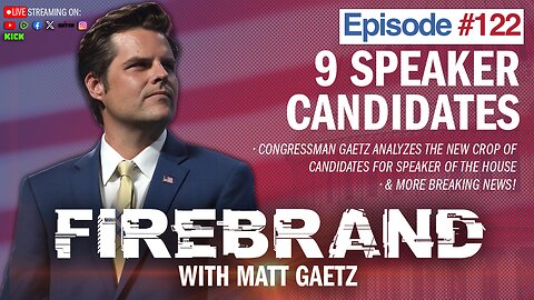 Episode 122 LIVE: 9 Speaker Candidates – Firebrand with Matt Gaetz
