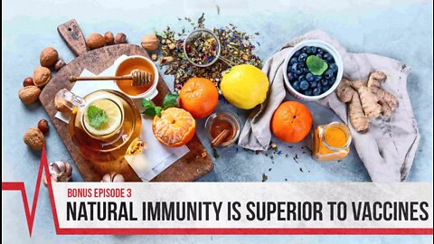 COVID Secrets - Episode 3 Bonus - Natural Immunity Is Superior To Vaccines