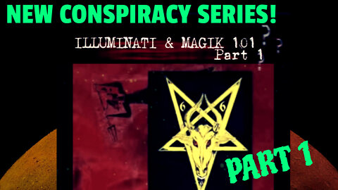 Illuminati & MAGIK 101 (part1)