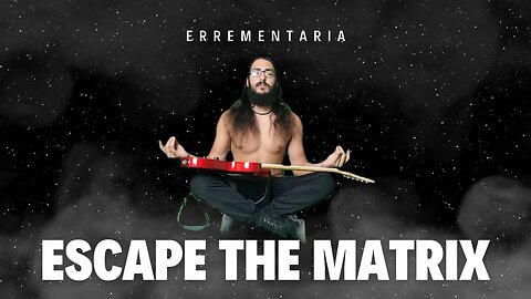 Errementaria - Escape the Matrix (Official Music Video)