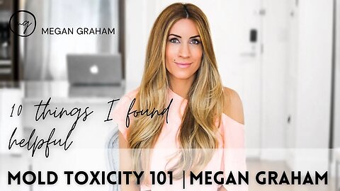 Mold toxicity 101 | Ten things that have helped me heal