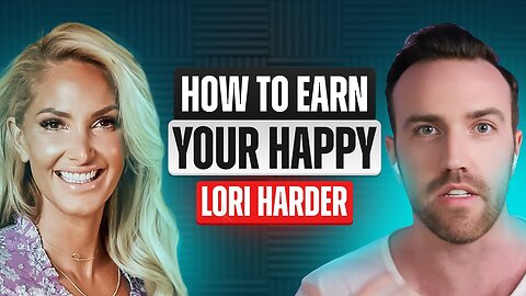 Lori Harder - Serial Entrepreneur, Best-Selling Author, and Podcaster | How to Earn Your Happy