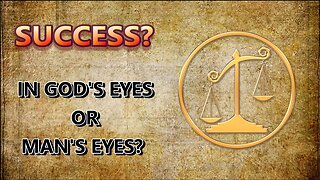 Success: In God's Eyes or Man's Eyes?