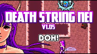 Death String Nei v1.05 Dev Log Update: DOH!!!