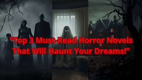 "Top 3 Must-Read Horror Novels That Will Haunt Your Dreams!"