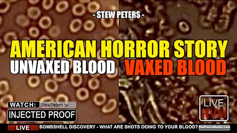 AMERICAN HORROR STORY: UNVAXED BLOOD VS. VAXED BLOOD -- STEW PETERS