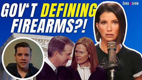 Can The Supreme Court STOP Big Gov't From Defining What Is A Firearm? | The Dana Show
