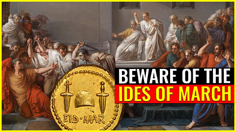 BEWARE OF THE IDES OF MARCH