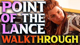 The Point Of The Lance Walkthrough - Horizon Forbidden West Gameplay Walkthrough Guide