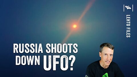 Russia Shot down a UFO? and update from Kyiv Astronomer