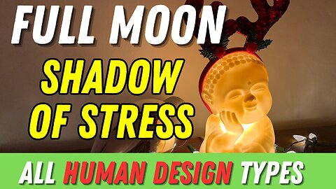 All Human Design Types - Full Moon - Activates Buddha Gate