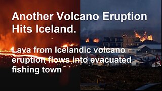 Volcano Erupts In Iceland Again, lava flows into evacuated fishing town