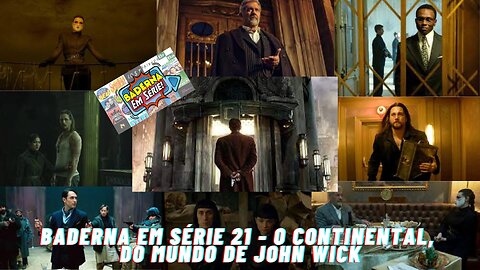 O Continental, do Mundo de John Wick (Baderna em Série 21)