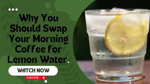 Why You Should Swap Your Morning Coffee for Lemon Water.