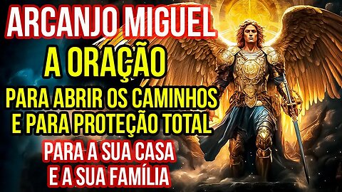 Experimente a Poderosa Proteção do Arcanjo Miguel para sua Casa: Elimine o Mal e a Inveja.