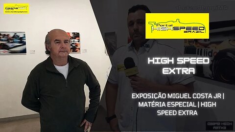 EXPOSIÇÃO MIGUEL COSTA JR | MATÉRIA ESPECIAL | HIGH SPEED EXTRA