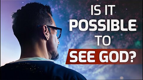 Is It Possible to See God? - How, When, and Who Will Be Able to See?