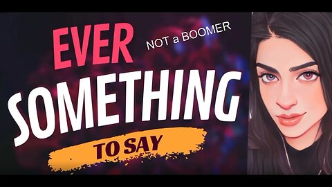 EVER SOMETHING TO SAY: Not a Boomer