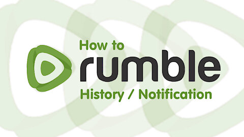 How To Rumble: History and Notifications