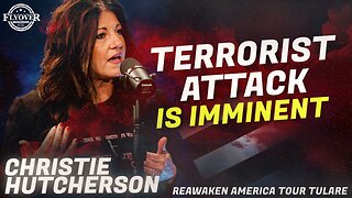 BORDER | We are Going to Have a Terrorist Attack. It’s Imminent. - Christie Hutcherson | ReAwaken A
