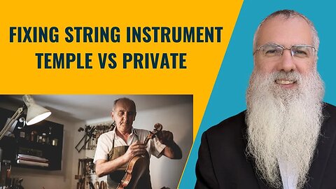 Mishna Eruvin Chapter 10 Mishnah 13. Fixing string instrument temple vs private