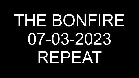 The Bonfire - 07/03/2023 *REPEAT*