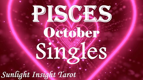 Pisces *Union With Your True Love, This Happens Fast & Soon, Just As You Lose Hope* October Singles