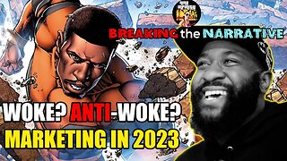 Woke vs Anti-woke & Marketing Tactics in 2023 | BREAKING the NARRATIVE w/ Eric July AKA@youngrippa59
